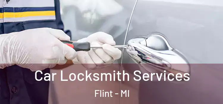 Car Locksmith Services Flint - MI