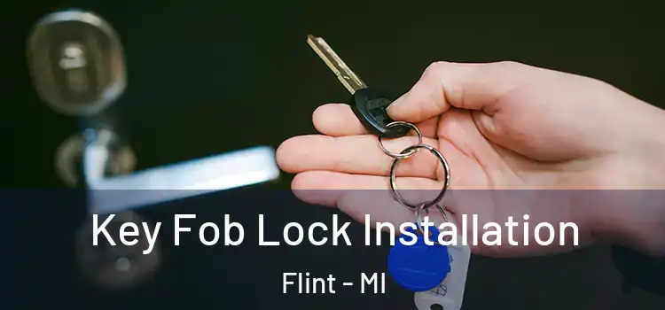 Key Fob Lock Installation Flint - MI